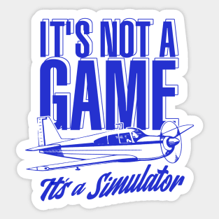 It's Not A Game, It's A Simulator Sticker